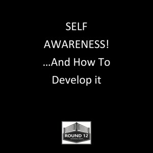 Round 12 MOTIVATIONAL MASTERY Podcast Show - Episode #115 (SELF AWARENESS …And How Do We Develop It!)