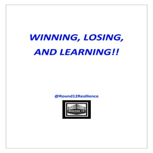 The Round 12 Show: MOTIVATIONAL MASTERY Episode #29 WINNING, LOSING & LEARNING