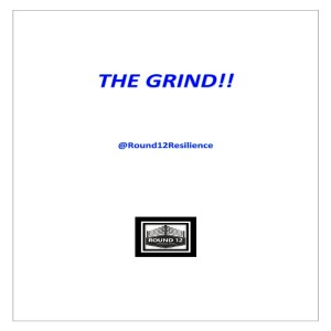 The Round 12 Show: MOTIVATIONAL MASTERY Episode #26 THE GRIND