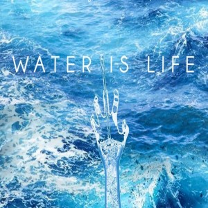 Water Is Life