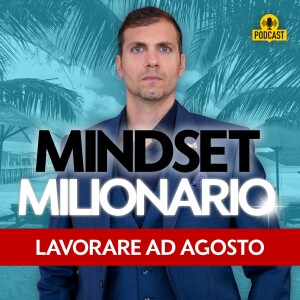 Perché lavorare ad AGOSTO ti renderà milionario