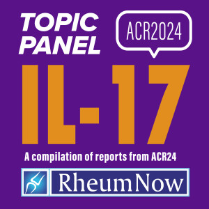 ACR24 IL-17 Topic Panel Advancing Care with IL-17 Pathway Insights