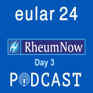 EULAR 2024 Daily Podcasts Day 3