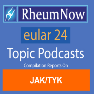 EULAR 2024 JAK/TYK Daily Topic Podcasts