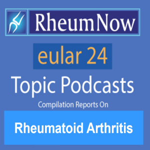 EULAR 2024 RA Daily Topic Podcasts