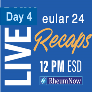 EULAR 2024 Day 4 Recap