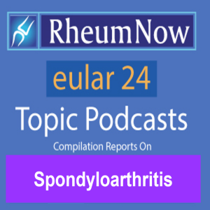 EULAR 2024 SpA Daily Topic Podcasts