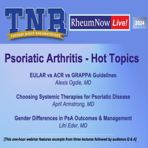 Tuesday Night Rheumatology- Psoriatic Arthritis - Hot Topics