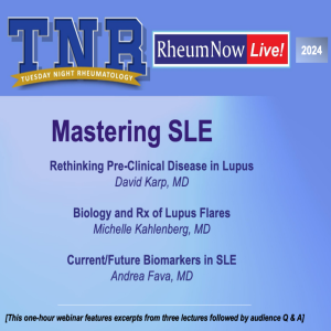 Tuesday Night Rheumatology- Mastering SLE