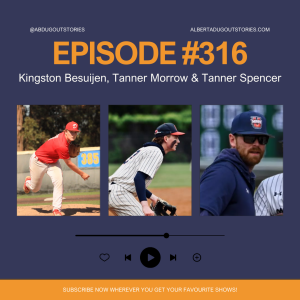 Episode 316: Kingston Besuijen, Tanner Morrow & Tanner Spencer