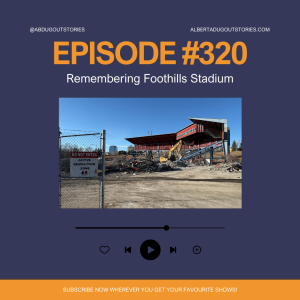 Episode #320: Remembering Foothills Stadium