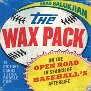 Episode 83: ”The Wax Pack” Author Brad Balukjian