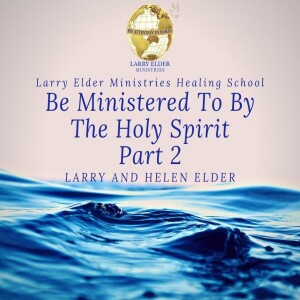 Be Ministered To By The Holy Spirit Part 2