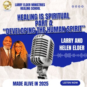 Healing Is Spiritual Part 4 "Developing Your Spirit"