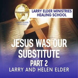 Jesus Was Our Substitute Part 2