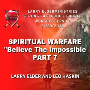 Spiritual Warfare ”Believe the Impossible”  Part 7