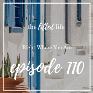 Ep #110: Right Where You Are