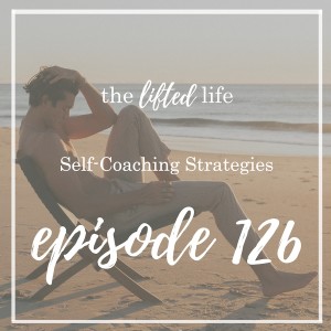 Ep #126: Self-Coaching Strategies