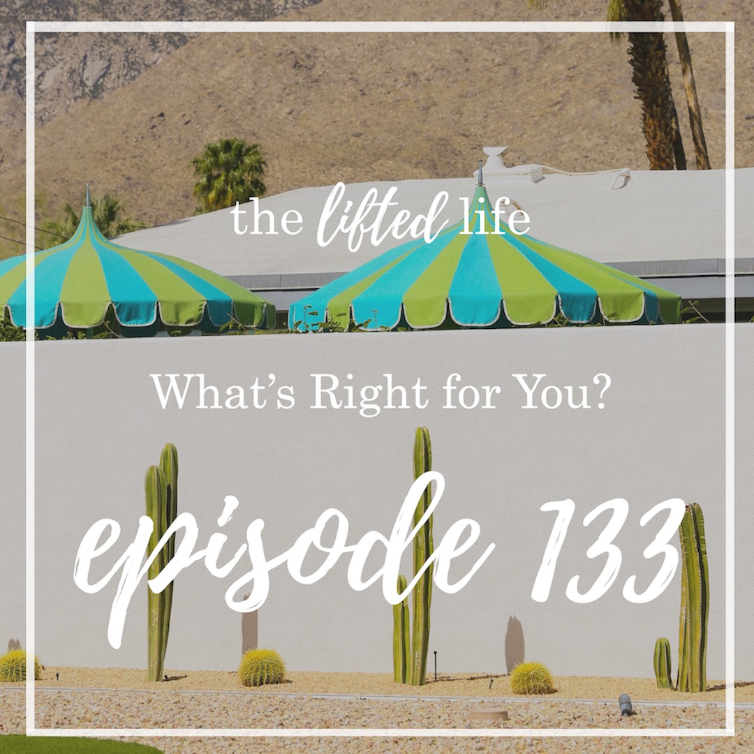 Ep #133: What’s Right for You?