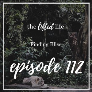 Ep #112: Finding Bliss