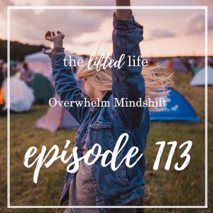 Ep #113: Overwhelm Mindshift