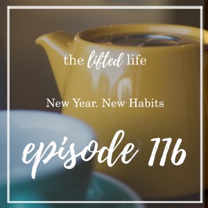 Ep #116: New Year. New Habits.