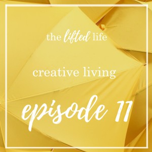 Ep #11: Creative Living