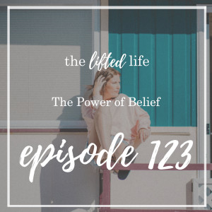 Ep #123: The Power of Belief