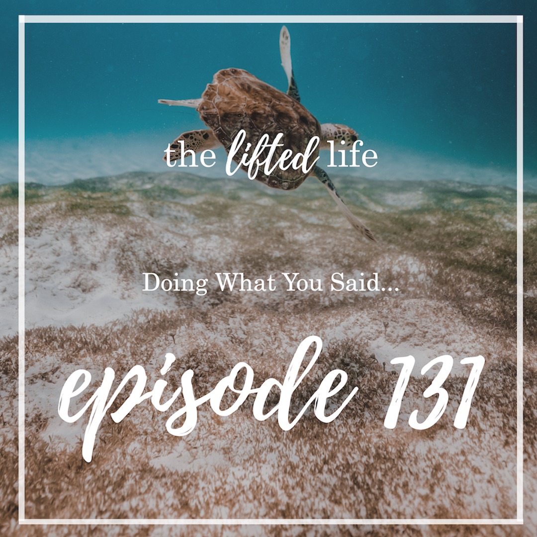 Ep #131: Doing What You Said….