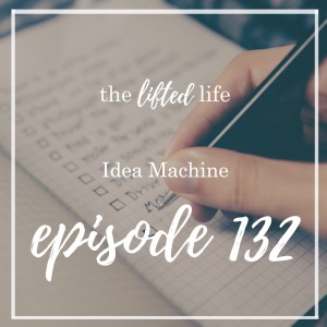 Ep #132: Idea Machine