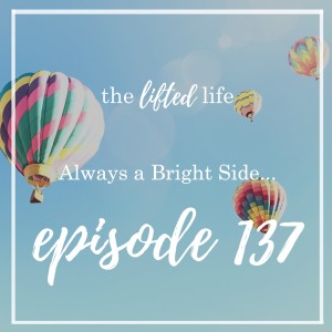 Ep #137: Always a Bright Side...