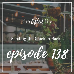 Ep #138: Sending the Chicken Back...