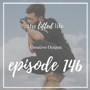 Ep #146: Creative Output