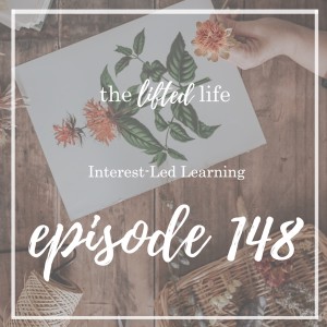 Ep #148: Interest-Led Learning