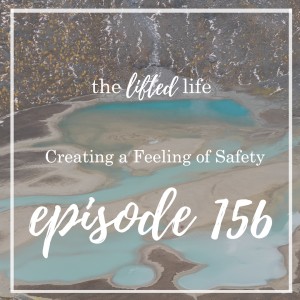 Ep #156: Creating a Feeling of Safety