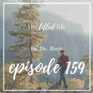 Ep #159: Be. Do. Have.