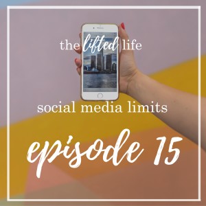 Ep #15: Social Media Limits?