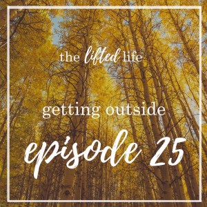 Ep #25: Getting Outside
