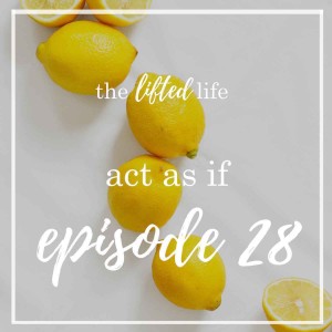Ep #29: Act as If