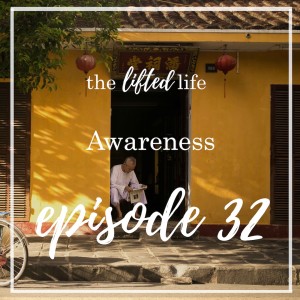 Ep #32: Awareness