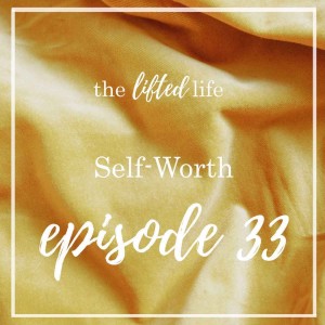 Ep #33: Self Worth