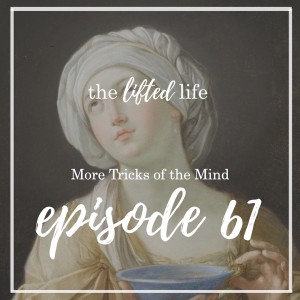 Ep #61: More tricks of the mind