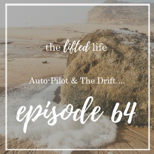 Ep #64: Auto-Pilot & The Drift...