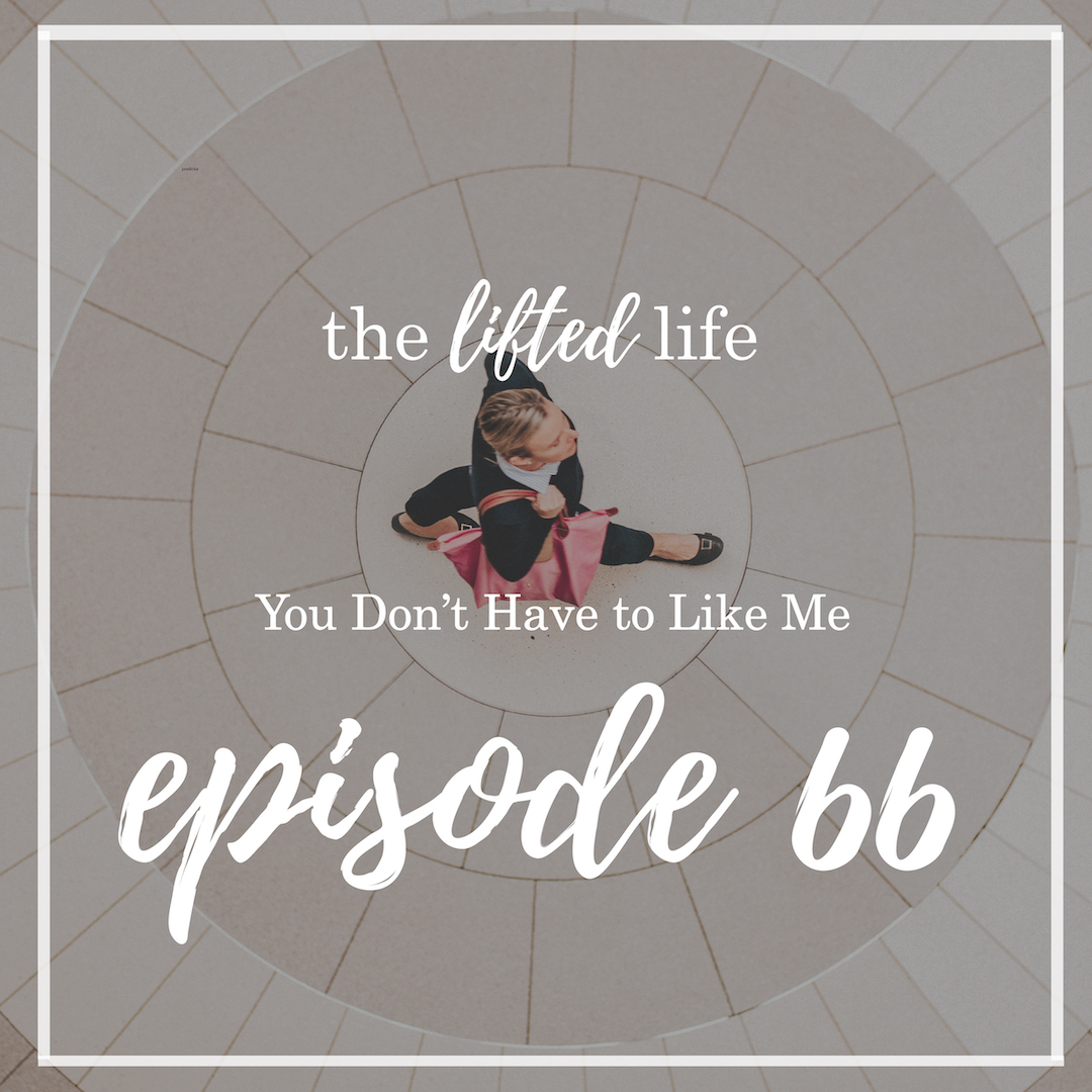 Ep #66: You Don’t Have to Like Me