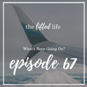 Ep #67: What's Been Going On?