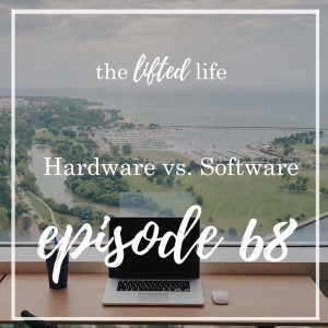 Ep #68: Hardware vs Software
