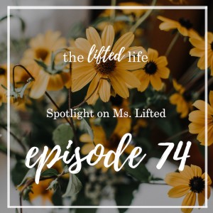 Ep #74: Spotlight on Ms. Lifted