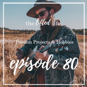 Ep #80: Passion Projects, Hobbies... and Businesses