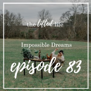 Ep #83: Impossible Dreams
