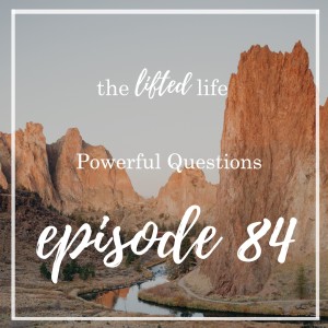 Ep #84: Powerful Questions